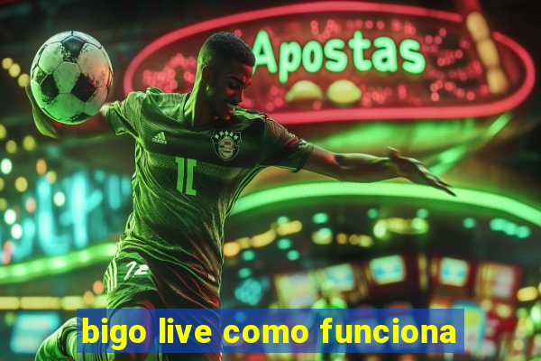 bigo live como funciona